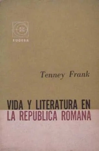 Libro usado en venta: Vida y literatura en la republica romana de Tenney Frank; editorial Eudeba impreso en 1961 realizamos envios a todo el mundo.1