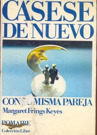 Libro usado en venta: Casese de nuevo con su misma pareja de Margaret Frings Keyes; editorial Pomaire impreso en 1981 envios a todo el mundo.1