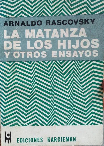 Libro usado en venta: La matanza de los hijos y otros ensayos de Arnaldo Rascovsky; editorial Kargieman impreso en 1975 envios a todo el mundo.1