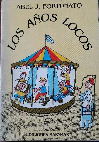 Libro usado en venta: Los a?os locos: Del sube y baja al tobogan de Abel J. Fortunato; editorial Marymar impreso en 1983 envios a todo el mundo.1