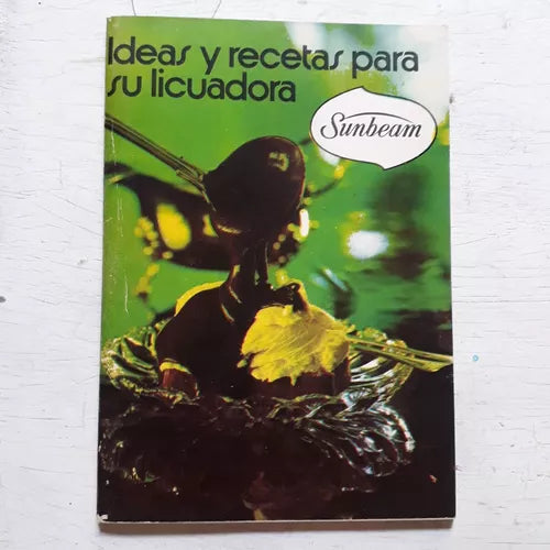 Libro usado en venta: Ideas y recetas para su licuadora de Licuadora Sunbeam; editorial Sunbeam realizamos envios a todo el mundo.1