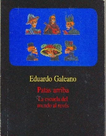 Libro usado en venta: Patas arriba de Eduardo Galeano; editorial Ediciones del Chanchito impreso en 2003 realizamos envios a todo el mundo.1