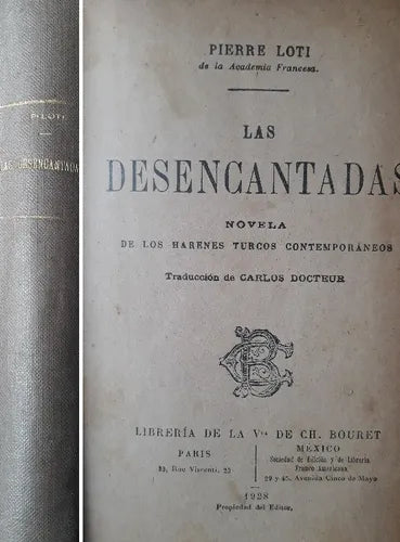 Libro usado en venta: Las desencantadas de Pierre Loti; editorial Libreria de la Vda de Ch. Bouret impreso en 1928 realizamos envios a todo el mundo.1