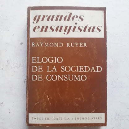 Libro usado en venta: Elogio de la sociedad de consumo de Raymond Ruyer; editorial Emece impreso en 1971 realizamos envios a todo el mundo.1