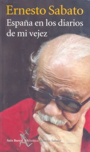 Libro usado en venta: Espa?a en los diarios de mi vejez de Ernesto Sabato; editorial Seix Barral impreso en 2004 realizamos envios a todo el mundo.1
