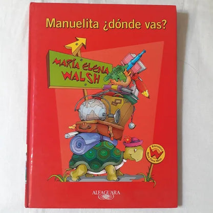 Libro usado en venta: Manuelita ?D?nde vas? de Maria Elena Walsh; editorial Alfaguara impreso en 2011 realizamos envios a todo el mundo.1
