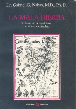 Libro usado en venta: La mala hierba - El tema de la marihuana: un informe completo de Gabriel G. Nahas; editorial Fraterna impreso en 1990.1