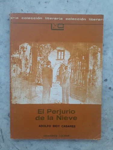 Libro usado en venta: El Perjurio de la nieve de Adolfo Bioy Casares; editorial Colihue impreso en 1987 realizamos envios a todo el mundo.1