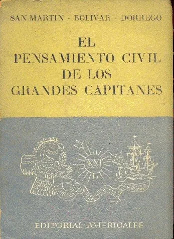 Libro usado en venta: El pensamiento civil de los grandes capitanes de San Martin - Bolivar - Dorrego; editorial Americalee impreso en 1943.1