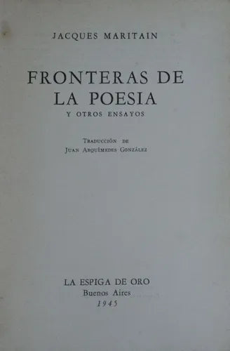 Libro usado en venta: Fronteras de la poes?a y otros ensayos de Jacques Maritain; editorial La Espiga de Oro impreso en 1945 envios a todo el mundo.1