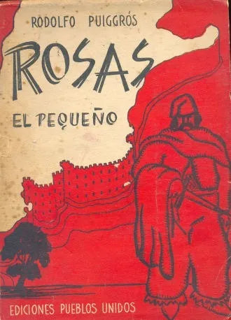 Libro usado en venta: Rosas el peque?o de Rodolfo Puiggros; editorial Pueblos Unidos impreso en 1944 realizamos envios a todo el mundo.1