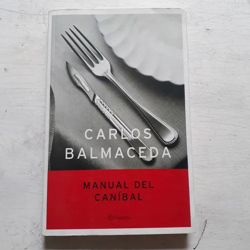 Libro usado en venta: Manual del canibal de Carlos Balmaceda; editorial Planeta impreso en 2005 realizamos envios a todo el mundo.1