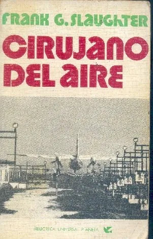 Libro usado en venta: Cirujano del aire de Frank G. Slaughter; editorial Planeta impreso en 1974 realizamos envios a todo el mundo.1
