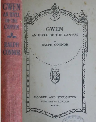 Libro usado en venta: Gwen - An idyll of the canyon de Ralph Connor; editorial Hodder and Stoughton impreso en 1916 realizamos envios a todo el mundo.1