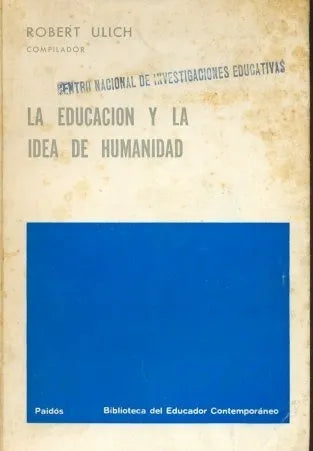 Libro usado en venta: La educacion y la idea de humanidad de Robert Ulich (Compilador); editorial Paidos impreso en 1971 envios a todo el mundo.1