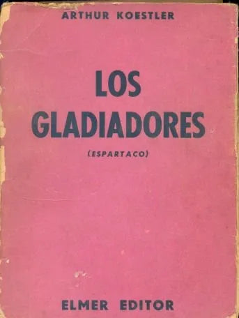 Libro usado en venta: Los gladiadores (Espartaco) de Arthur Koestler; editorial Elmer impreso en 1957 realizamos envios a todo el mundo.1