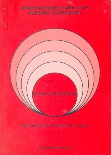 Libro usado en venta: La oracion cristiana de Orientaciones para vivir nuestro catecismo; editorial Paulinas impreso en 1993 envios a todo el mundo.1