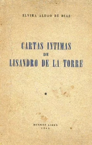 Libro usado en venta: Cartas intimas de Lisandro de la Torre de Elvira Aldao de Diaz; editorial Buenos Aires impreso en 1941 envios a todo el mundo.1