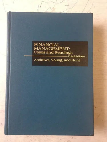 Libro usado en venta: Financial Management: Cases and readings de Andrews - Young - Hunt; editorial Richard D. Irwin impreso en 1982.1