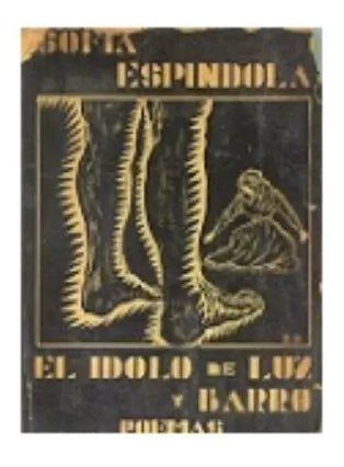Libro usado en venta: El idolo de luz y barro de Sofia Espindola; editorial Ediciones del Autor impreso en 1943 realizamos envios a todo el mundo.1