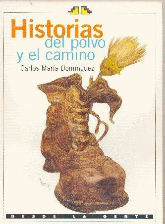 Libro usado en venta: Historias del polvo y el camino de Carlos Maria Dominguez; editorial Ediciones del Autor realizamos envios a todo el mundo.1