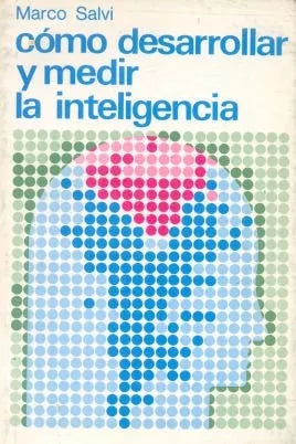 Libro usado en venta: Como desarrollar y medir la inteligencia de Marco Salvi; editorial Lidiun impreso en 1987 realizamos envios a todo el mundo.1