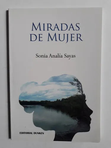 Libro usado en venta: Miradas de mujer de Sonia Analia Sayas; editorial Dunken impreso en 2018 realizamos envios a todo el mundo.1