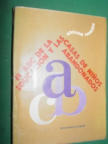Libro usado en venta: El ABC de la educacion y las casas de ni?os abandonados de Adolphe Ferriere; editorial Kapelusz impreso en 1966.1