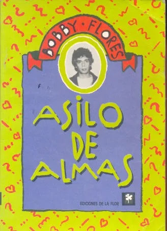 Libro usado en venta: Asilo de almas de Bobby Flores; editorial Ediciones de la Flor impreso en 1994 realizamos envios a todo el mundo.1