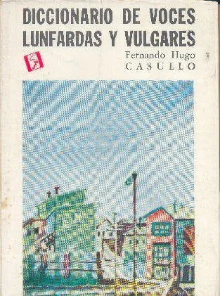 Libro usado en venta: Diccionario de voces lunfardas y vulgares de Fernando Hugo Casullo; editorial Freeland impreso en 1972 envios a todo el mundo.1