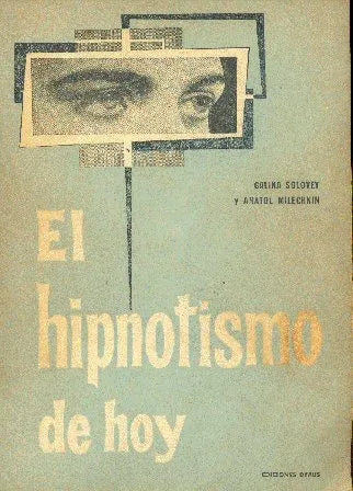 Libro usado en venta: El hipnotismo de hoy de Galina Solovey - Anatol Milechnin; editorial Dyaus impreso en 1957 realizamos envios a todo el mundo.1