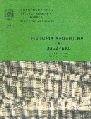 Libro usado en venta: Historia Argentina -IV- (1852-1910) de Juan M. Biedma - Diego A. Del Pino; impreso en 1986 realizamos envios a todo el mundo.1