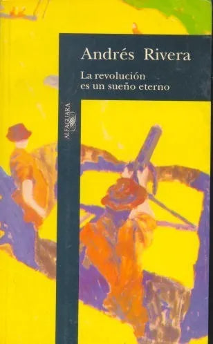 Libro usado en venta: La revolucion es un sue?o eterno de Andres Rivera; editorial Alfaguara impreso en 1996 realizamos envios a todo el mundo.1