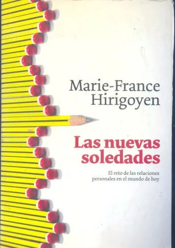 Libro usado en venta: Las nuevas soledades: El reto de las relaciones personales en el mundo de hoy de Marie-France Hirigoyen; Paidos impreso en 20081.1
