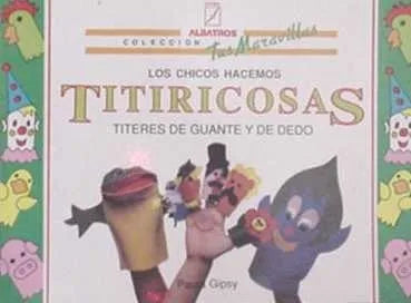Libro usado en venta: Los chicos hacemos titiricosas de Paula Gipsy; editorial Albatros impreso en 1991 realizamos envios a todo el mundo.1