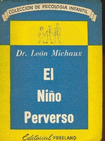 Libro usado en venta: El ni?o perverso de Leon Michaux; editorial Freeland impreso en 1957 realizamos envios a todo el mundo.1