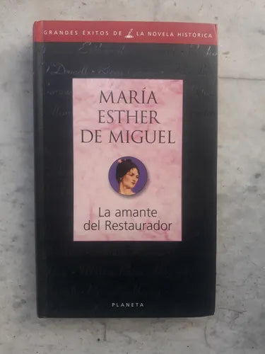 Libro usado en venta: La amante del restaurador de Maria Esther de Miguel; editorial Planeta impreso en 1999 realizamos envios a todo el mundo.1