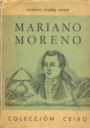 Libro usado en venta: Mariano Moreno de Gustavo Gabriel Levene; editorial Ciorda & Rodriguez impreso en 1953 realizamos envios a todo el mundo.1