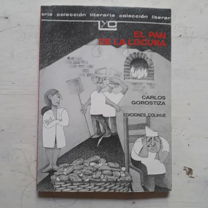 Libro usado en venta: El pan de la locura de Carlos Gorostiza; editorial Colihue impreso en 2011 realizamos envios a todo el mundo.1