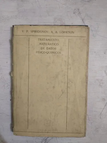 Libro usado en venta: Tratamiento matematico de datos Fisico-Quimicos de V. P. Spiridonov - A. A. Lopatkin; editorial Mir impreso en 1973.1