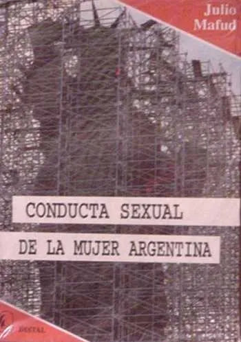 Libro usado en venta: Conducta sexual de la mujer argentina de Julio Mafud; editorial Distal impreso en 1991 realizamos envios a todo el mundo.1