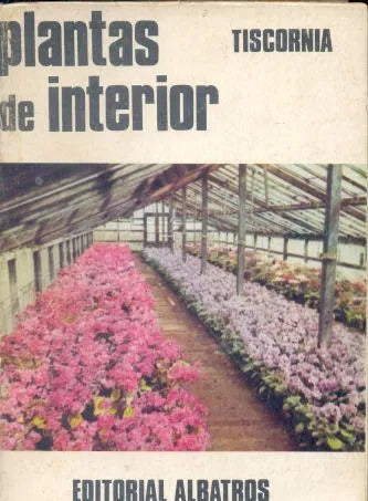 Libro usado en venta: Plantas de interior de Julio Tiscornia; editorial Albatros impreso en 1974 realizamos envios a todo el mundo.1