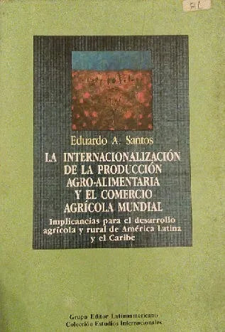 Libro usado en venta: La internacionalizacion de la produccion agro-alimentaria y el comercio agricola mundial de Santos; Grupo Editor Latinoamericano 1992.1