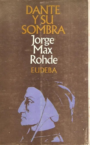 Libro usado en venta: Dante y su sombra de Jorge Max Rohde; editorial Eudeba impreso en 1970 realizamos envios a todo el mundo.1
