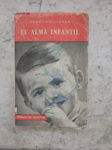 Libro usado en venta: El alma infantil de Angel del Hogar; editorial Desclee de Brouwer impreso en 1964 realizamos envios a todo el mundo.1