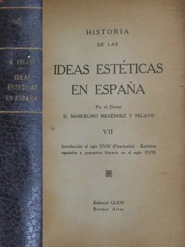 Libro usado en venta: Historia de las ideas est?ticas en Espa?a - Tomo VII de Marcelino Menéndez y Pelayo; editorial Glem impreso en 1943.1