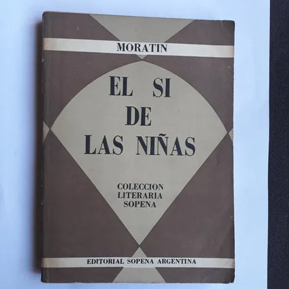 Libro usado en venta: El si de las ni?as de Leandro Fernandez de Moratin; editorial Ramon Sopena impreso en 1964 realizamos envios a todo el mundo.1
