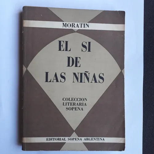 Libro usado en venta: El si de las ni?as de Leandro Fernandez de Moratin; editorial Ramon Sopena impreso en 1964 realizamos envios a todo el mundo.1