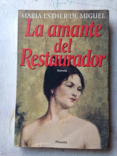 Libro usado en venta: La amante del restaurador de Maria Esther de Miguel; editorial Planeta impreso en 1994 realizamos envios a todo el mundo.1