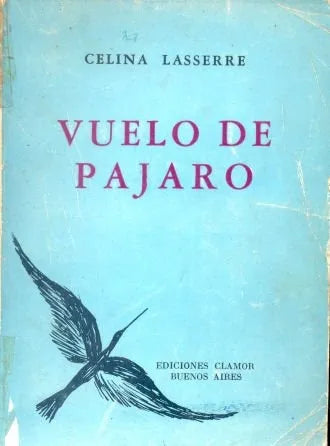 Libro usado en venta: Vuelo de pajaro de Celina Lasserre; editorial Clamor impreso en 1978 realizamos envios a todo el mundo.1